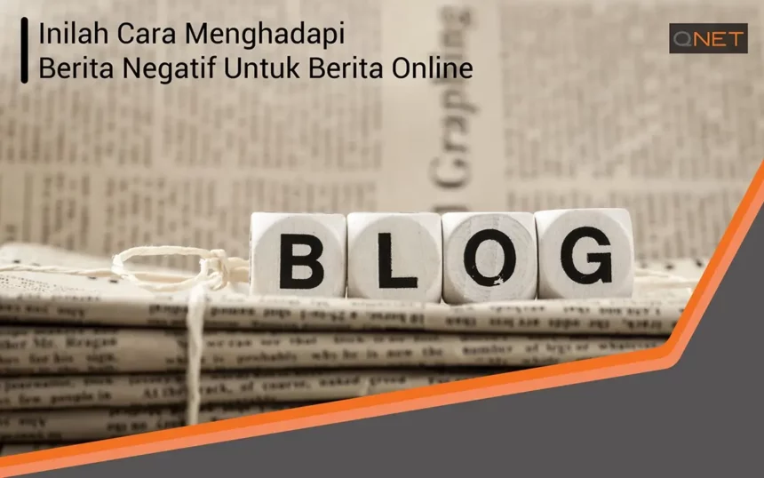 61-inilah-cara-menghadapi-berita-negatif-untuk-berita-online-blog-min-1-scaled