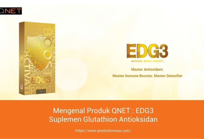 mengenal_produk_qnet_edg3_suplemen_glutathion_antioksidan_qnet
