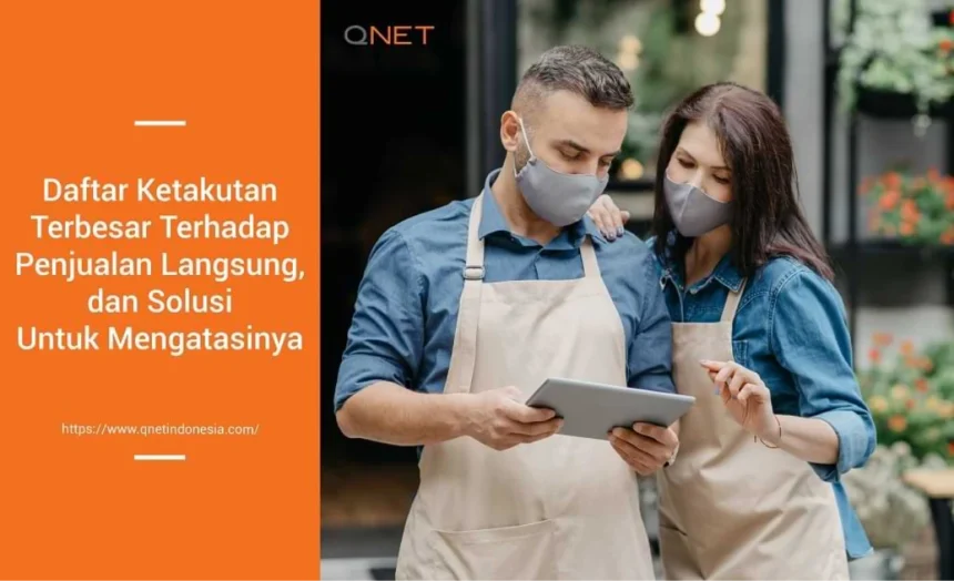 daftar_ketakutan_terbesar_terhadap_penjualan_langsung_dan_solusi_untuk_mengatasinya_qnet_1