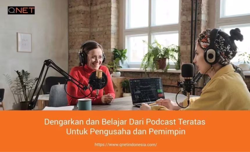 dengarkan_dan_belajar_dari_podcast_teratas_untuk_pengusaha_dan_pemimpin_qnet_1