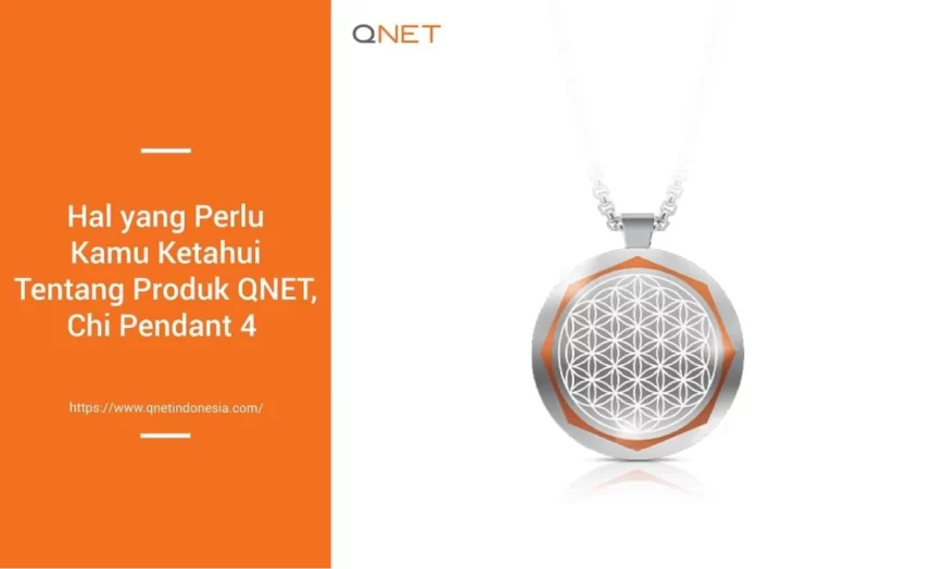 hal_yang_perlu_kamu_ketahui_tentang_produk_qnet_chi_pendant_4_qnet