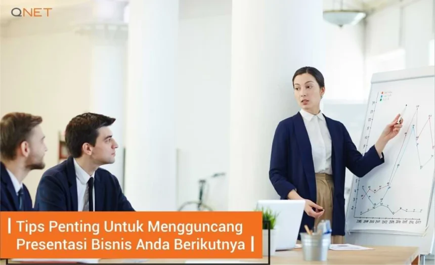 tips_penting_untuk_mengguncang_presentasi_bisnis_anda_berikutnya_qnet