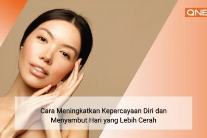 cara-meningkatkan-kepercayaan-diri-dan-menyambut-hari-yang-lebih-cerah-qnet