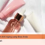 ini-dia-3-cara-mudah-perawatan-anti-aging-di-rumah-yang-bisa-anda-lakukan-qnet