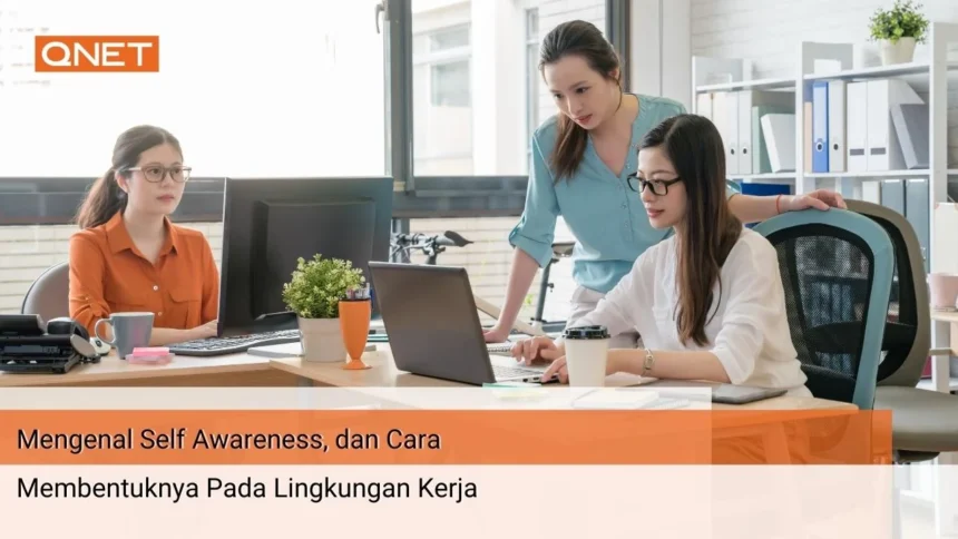 mengenalself-awareness-dan-7-caramembentuknya-pada-lingkungan-kerja-qnet