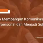 cara-membangun-komunikasi-interpersonal-dan-menjadi-sukses-qnet